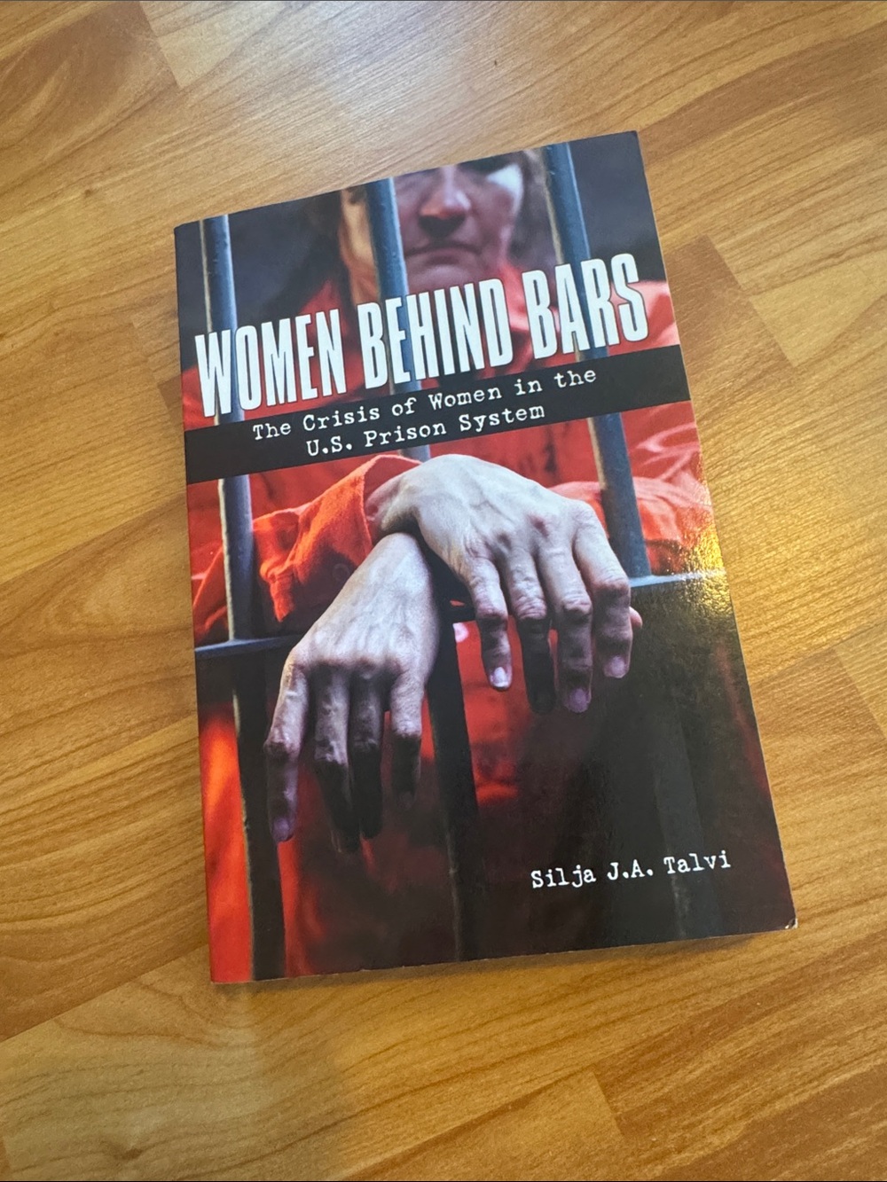 Women Behind Bars: Crisis of Women in the U. S.‎ Prison System Silja Ja Talvi